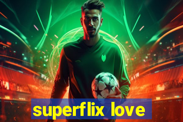 superflix love